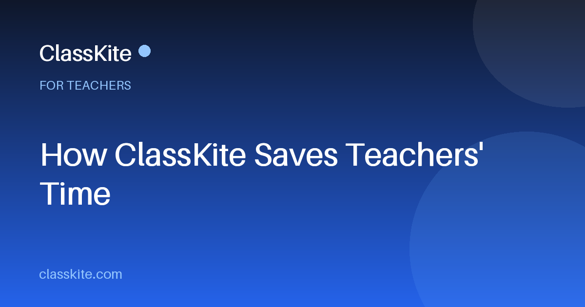 How ClassKite Saves Teachers' Time